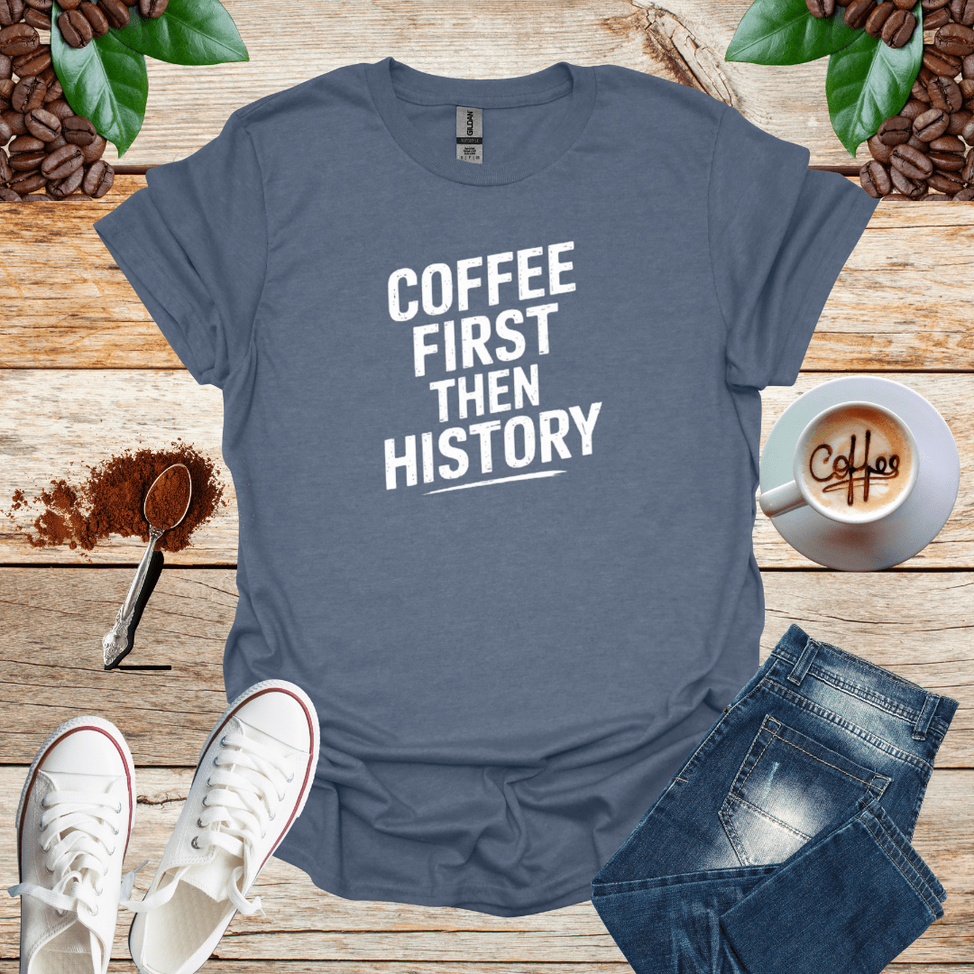 COFFEE FIRST THEN HISTORY