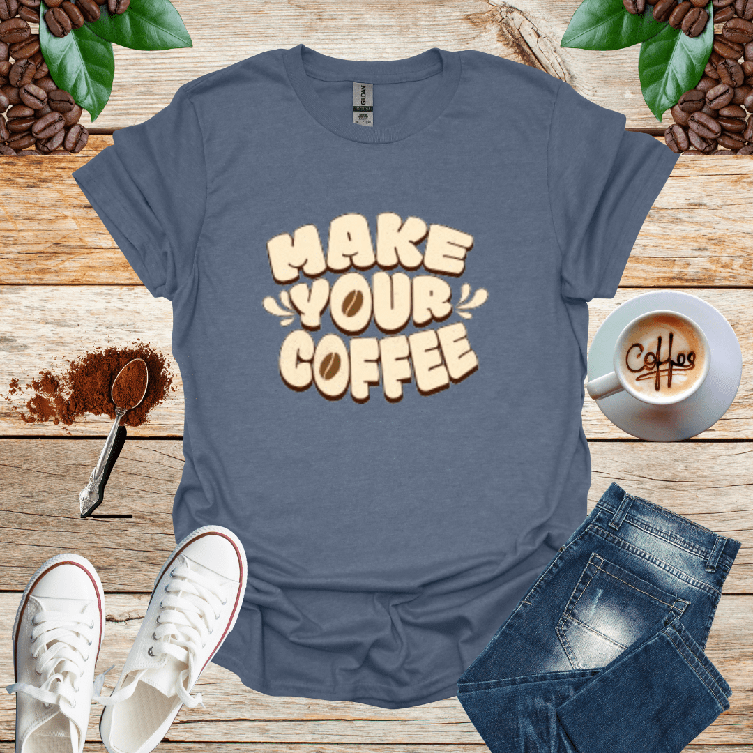 MAKE YOUR COFFEE