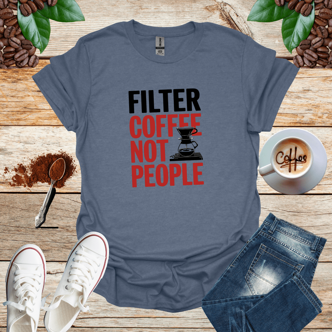 FILTER COFFEE NOT PEOPLE