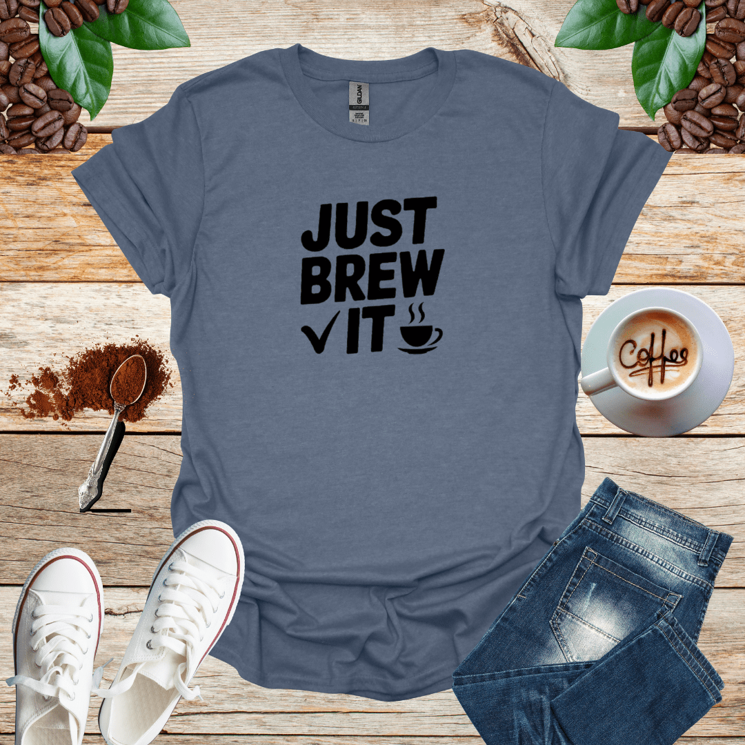 JUST BREW IT