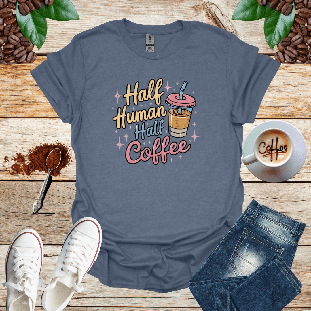 HALF HUMAN HALF COFFEE T-Shirt