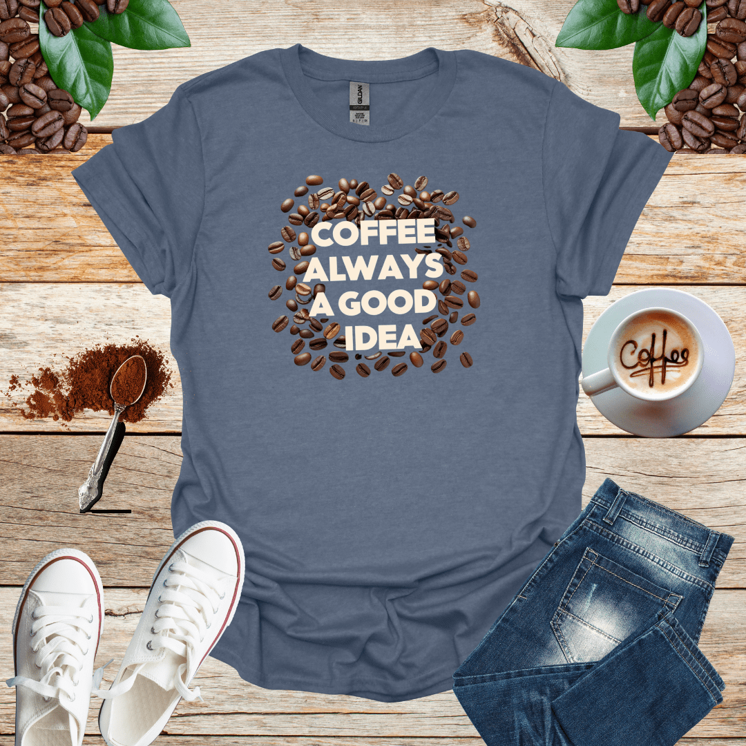 COFFEE ALWAYS A GOOD IDEA