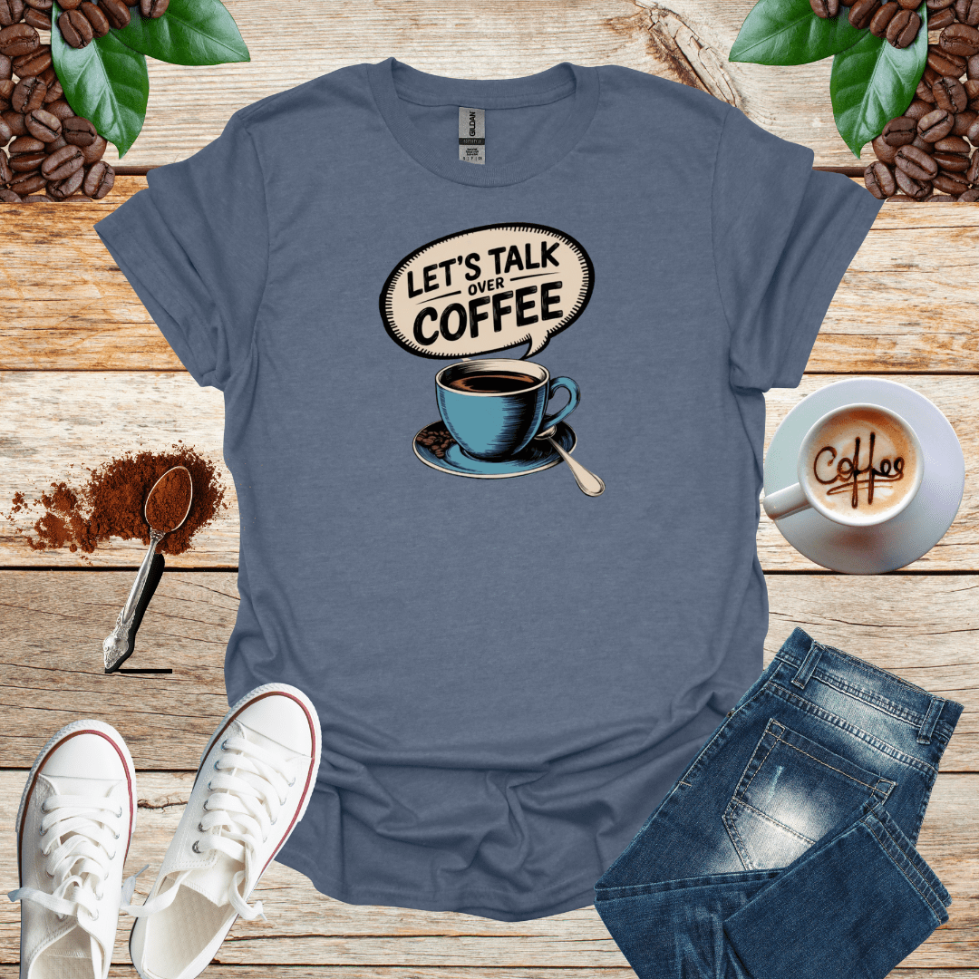 LET'S TALK OVER COFFEE T-Shirt