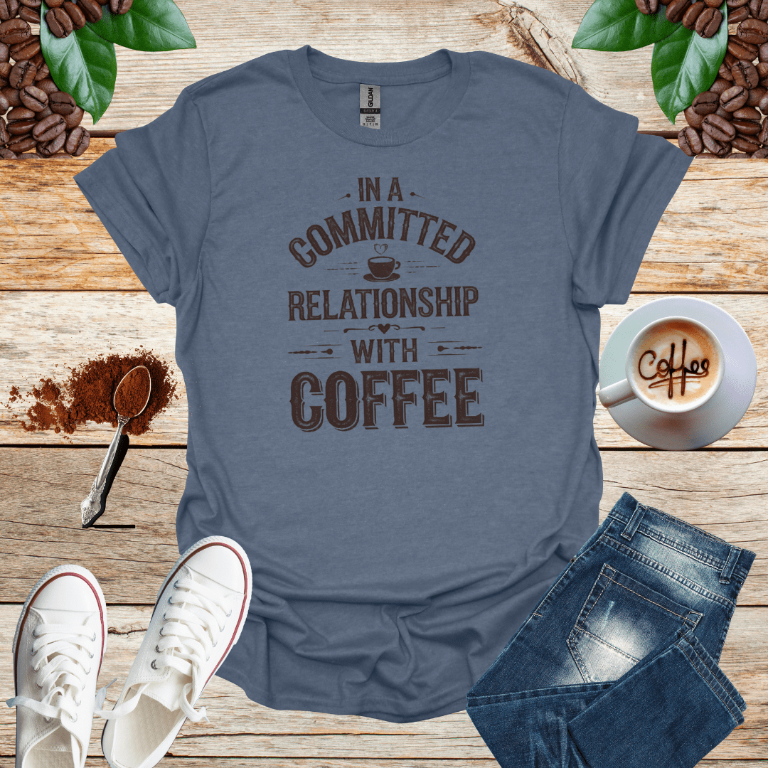 IN A COMMITTED RELATIONSHIP WITH COFFEE