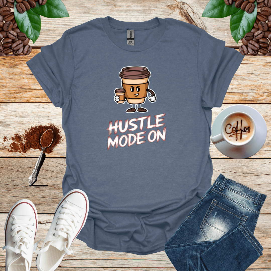 HUSTLE MODE ON T-Shirt
