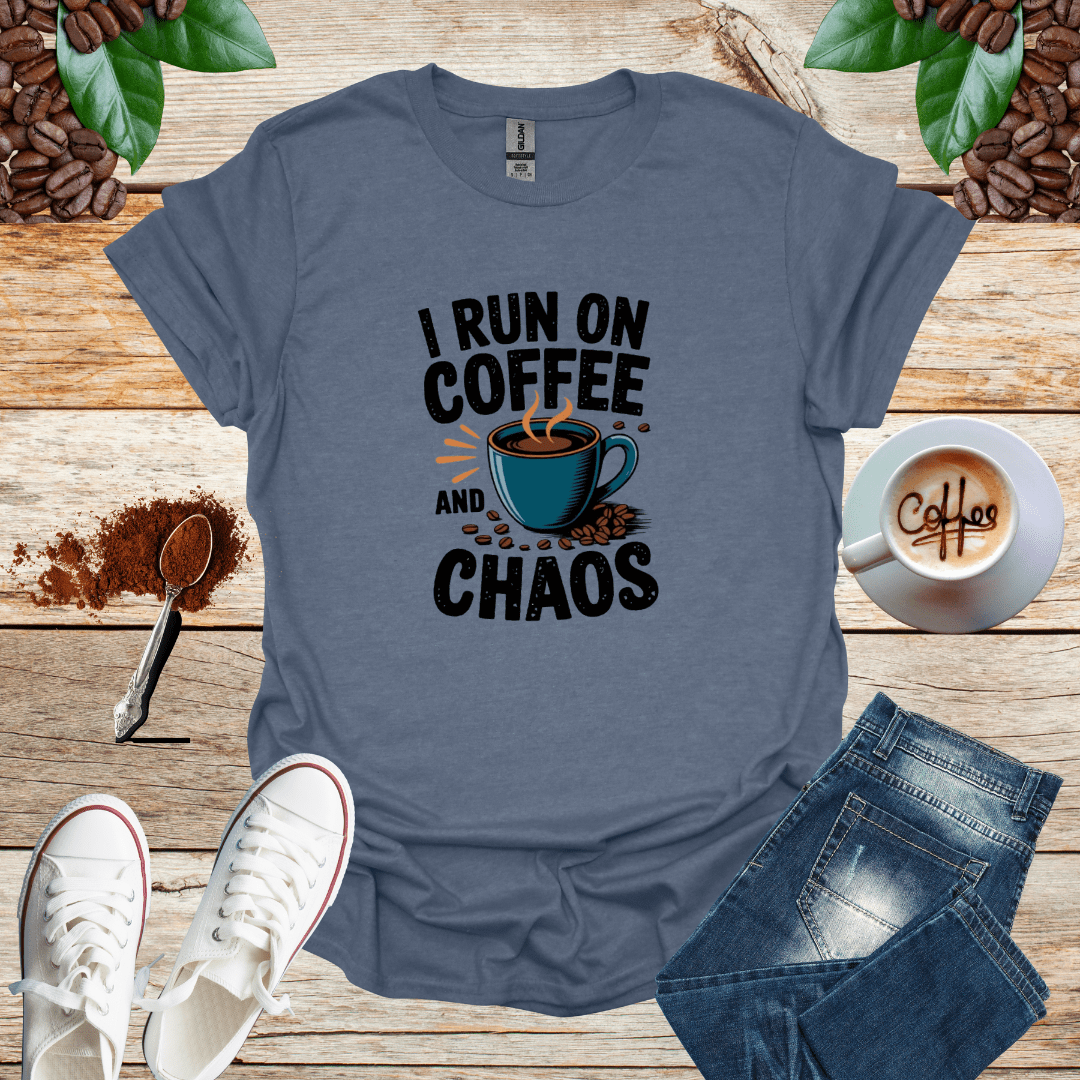 I RUN ON COFFEE AND CHAOS