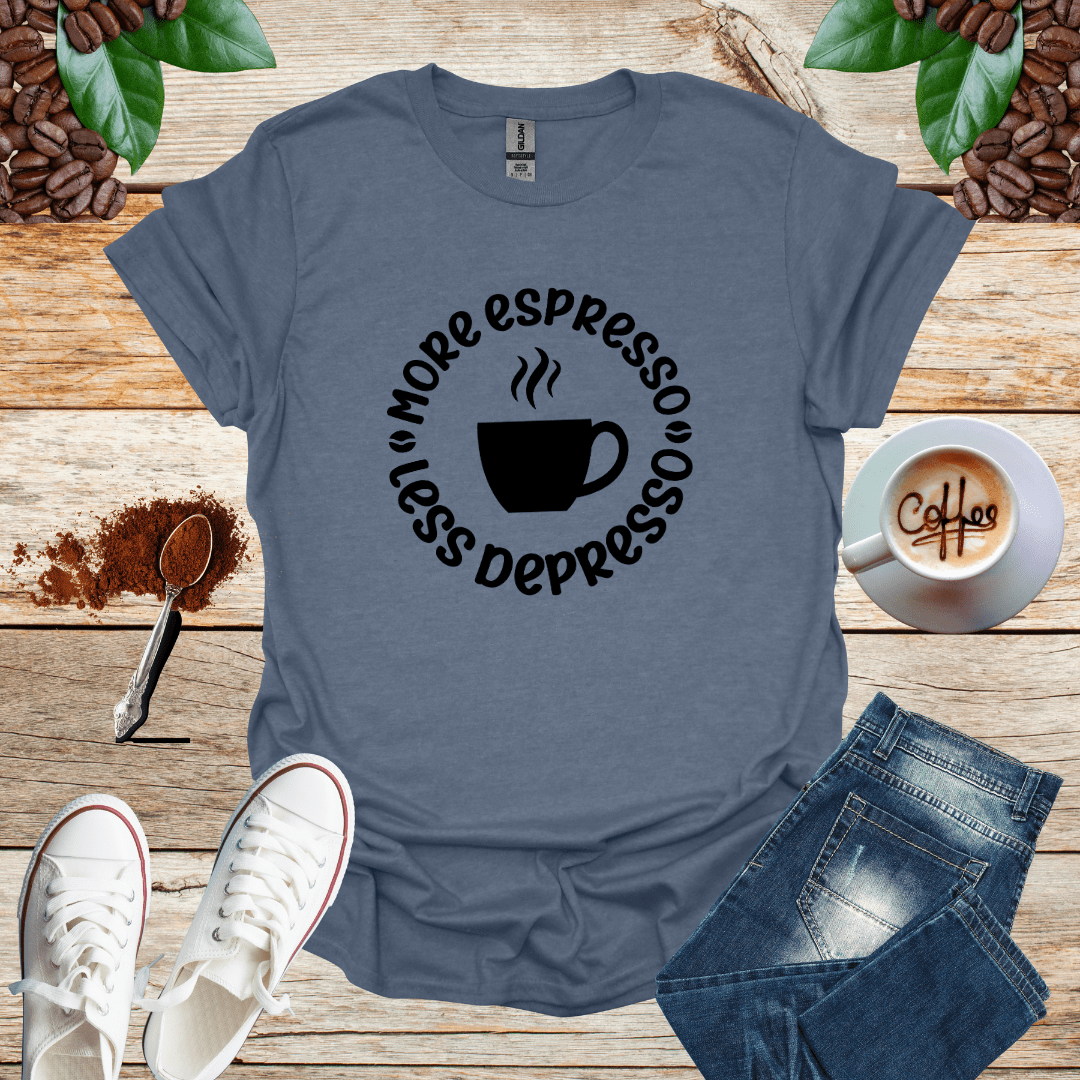 MORE ESPRESSO LESS DEPRESSO