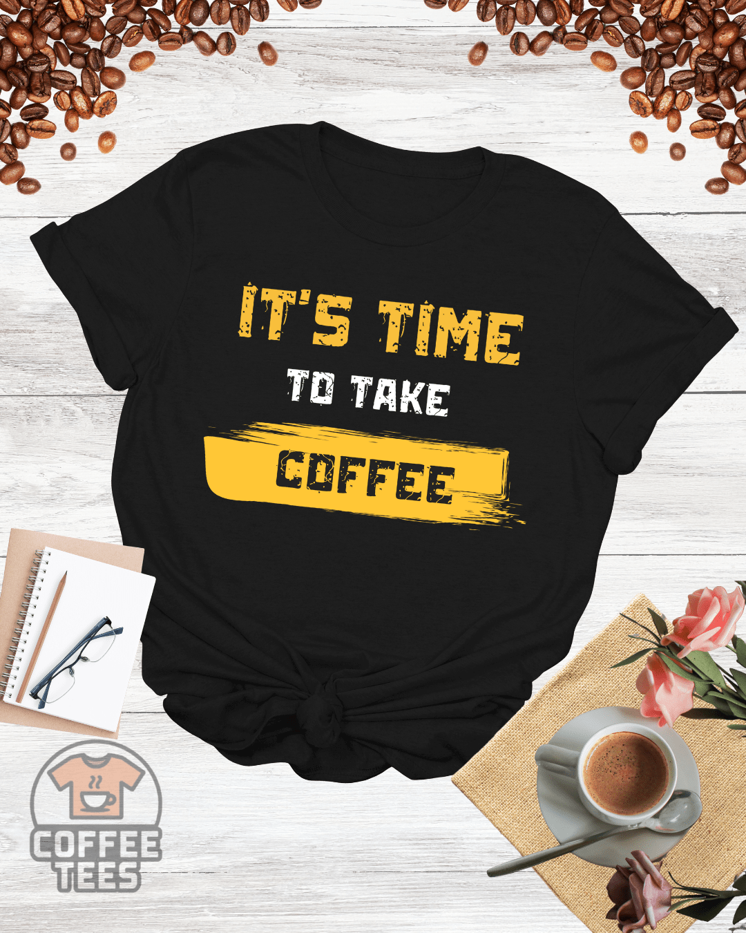 IT'S TIME TO TAKE COFFEE T-Shirt