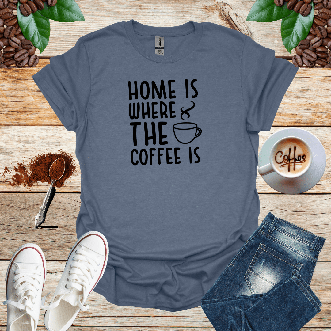 HOME IS WHERE THE COFFEE IS
