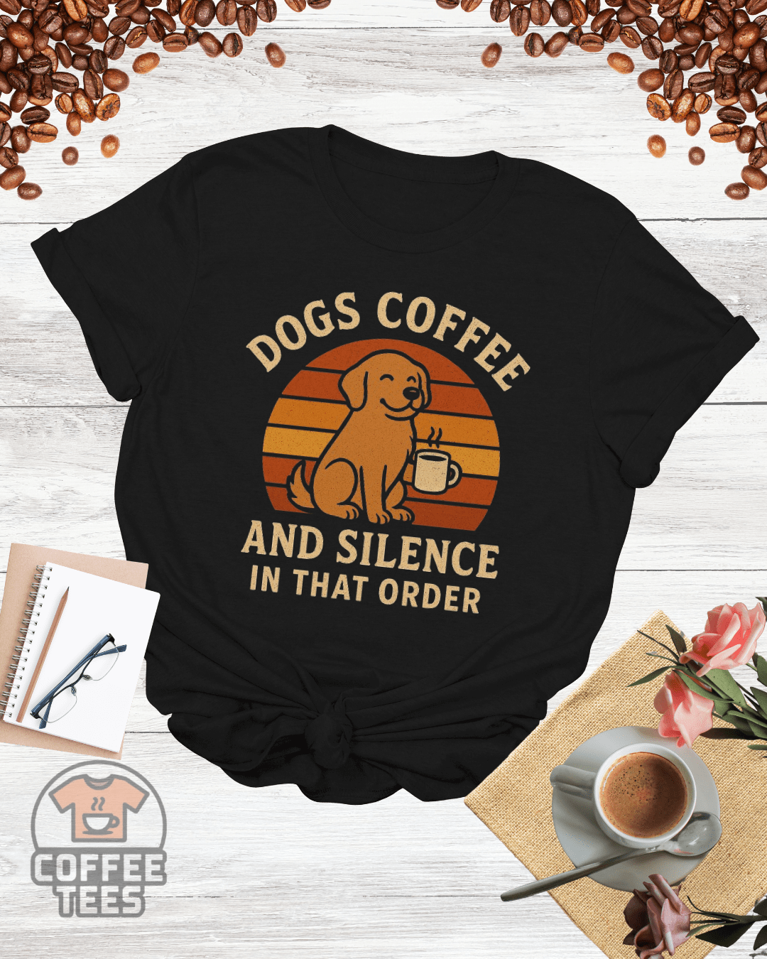 DOGS COFFEE AND SILENCE IN THAT ORDER T-Shirt