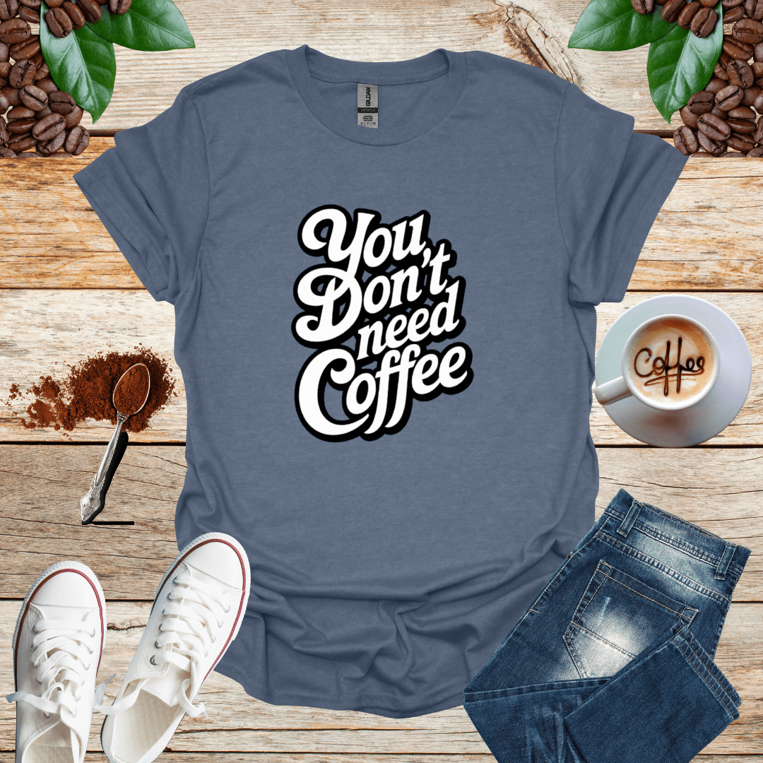 White/ You DON'T Need COFFEE
