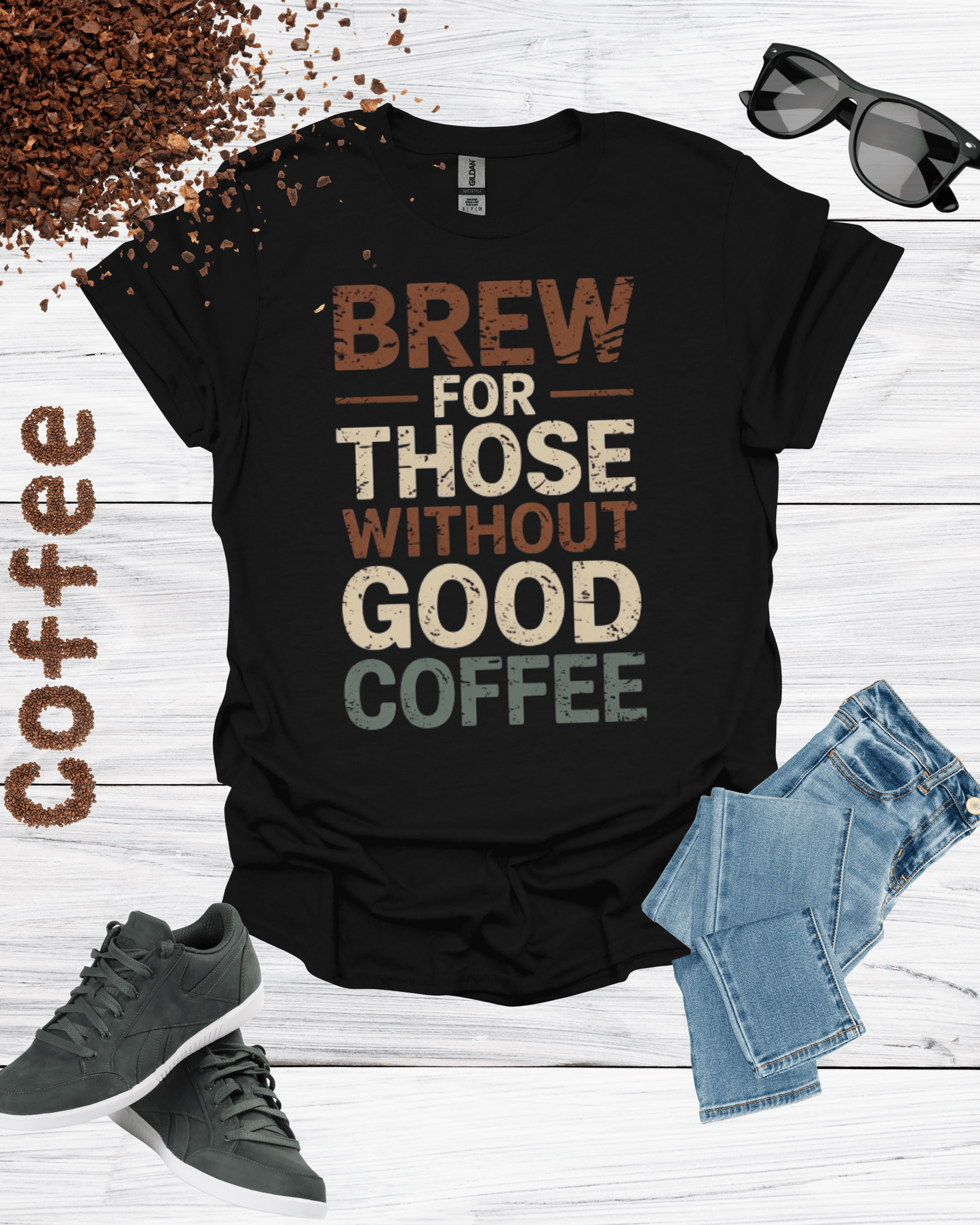 BREW FOR THOSE WITHOUT GOOD COFFEE T-Shirt