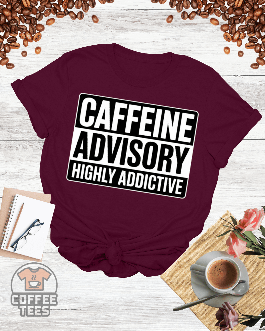 CAFFEINE ADVISORY HIGHLY ADDICTIVE T-Shirt
