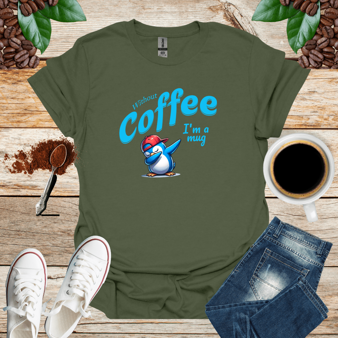 Without coffee i am a mug