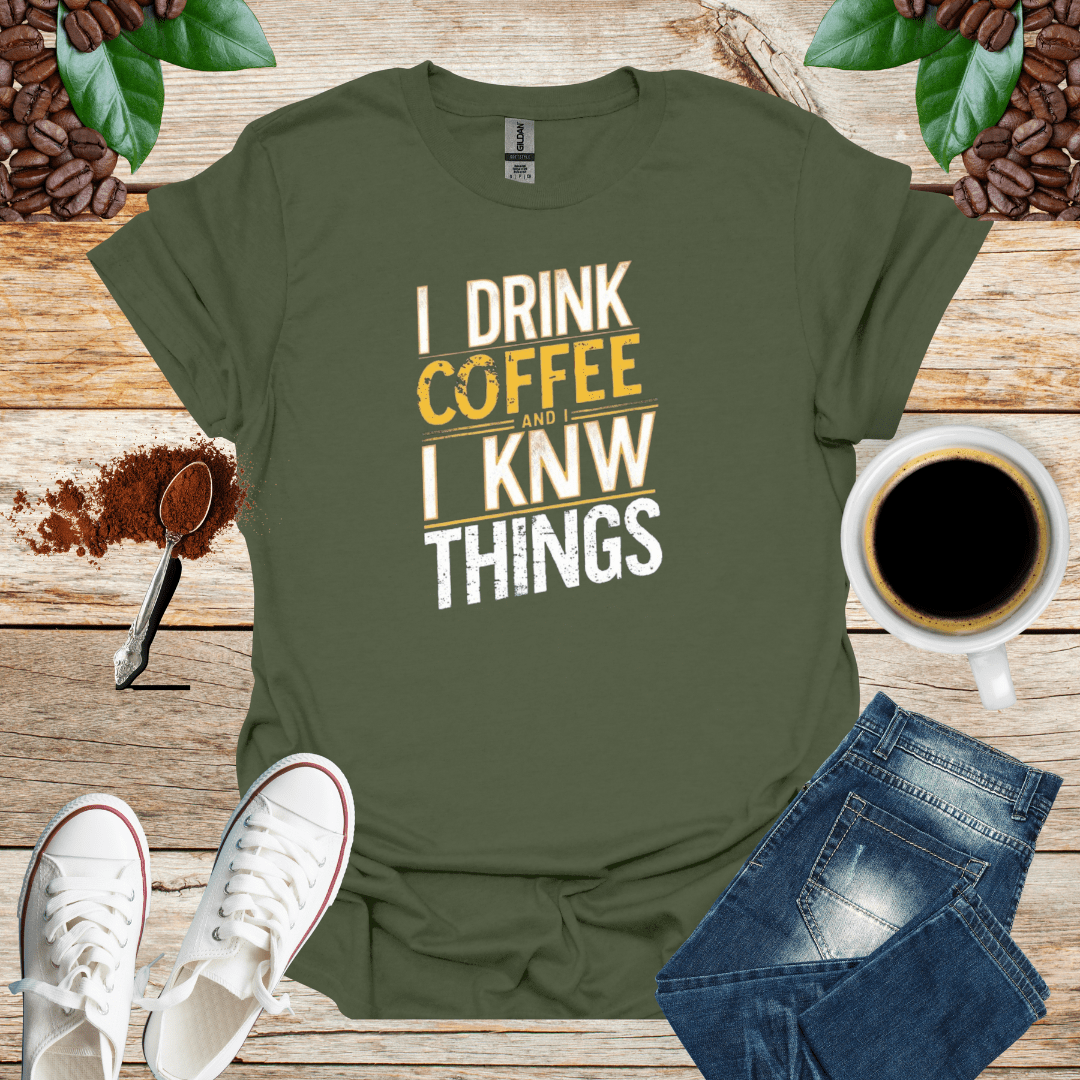 I DRINK COFFEE I KNOW THINGS