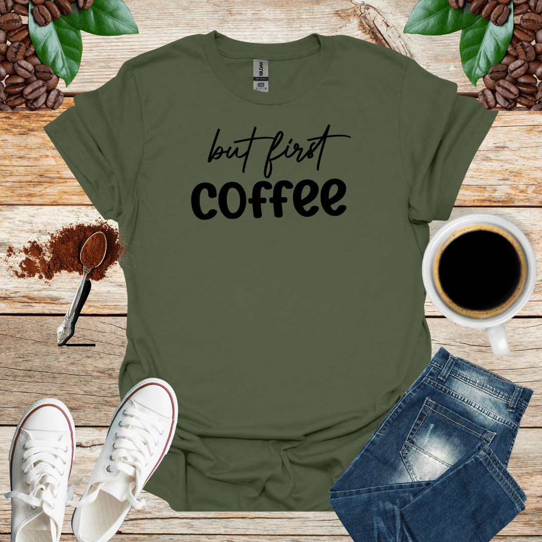 BUT FIRST COFFEE-T Shirt