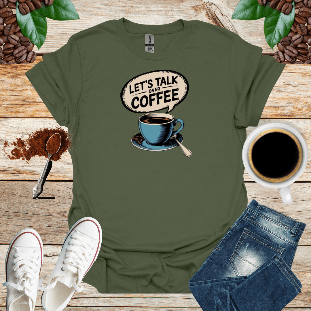 LET'S TALK OVER COFFEE T-Shirt