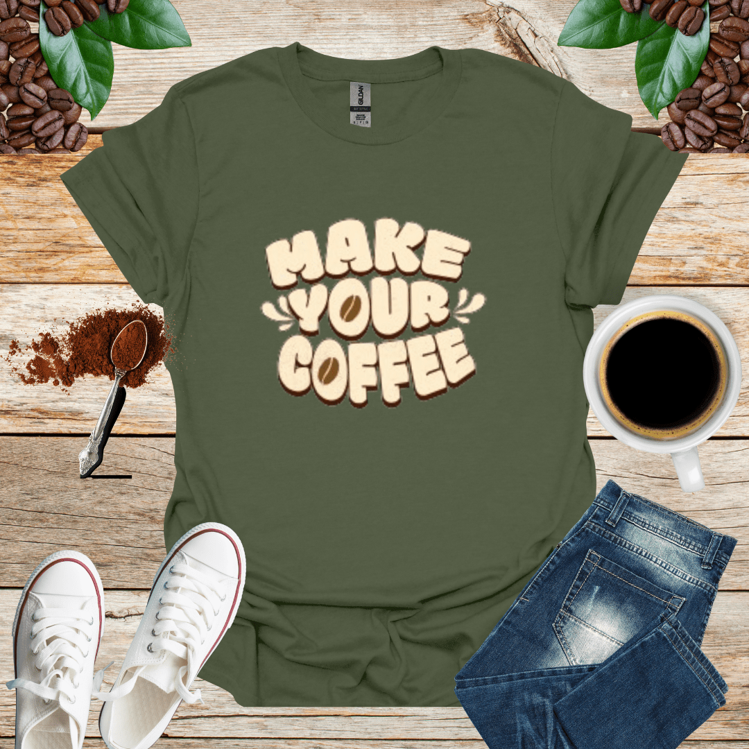 MAKE YOUR COFFEE