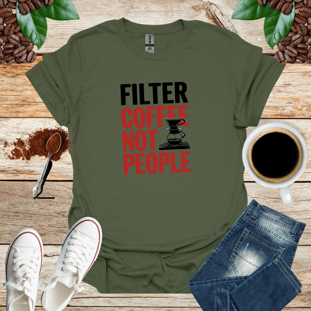 FILTER COFFEE NOT PEOPLE