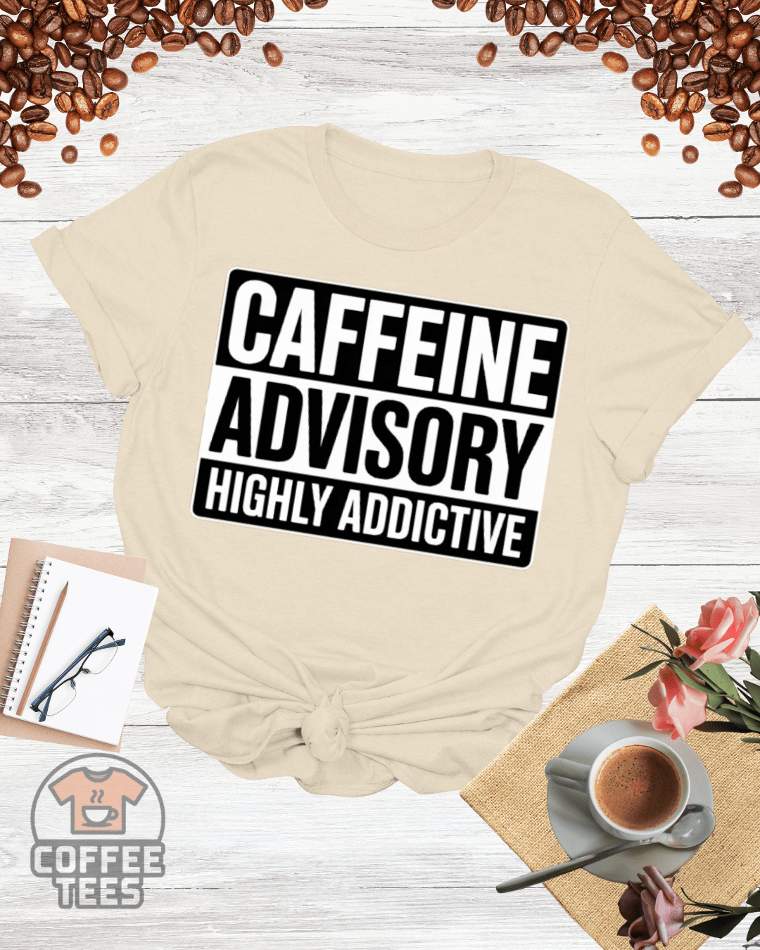 CAFFEINE ADVISORY HIGHLY ADDICTIVE T-Shirt