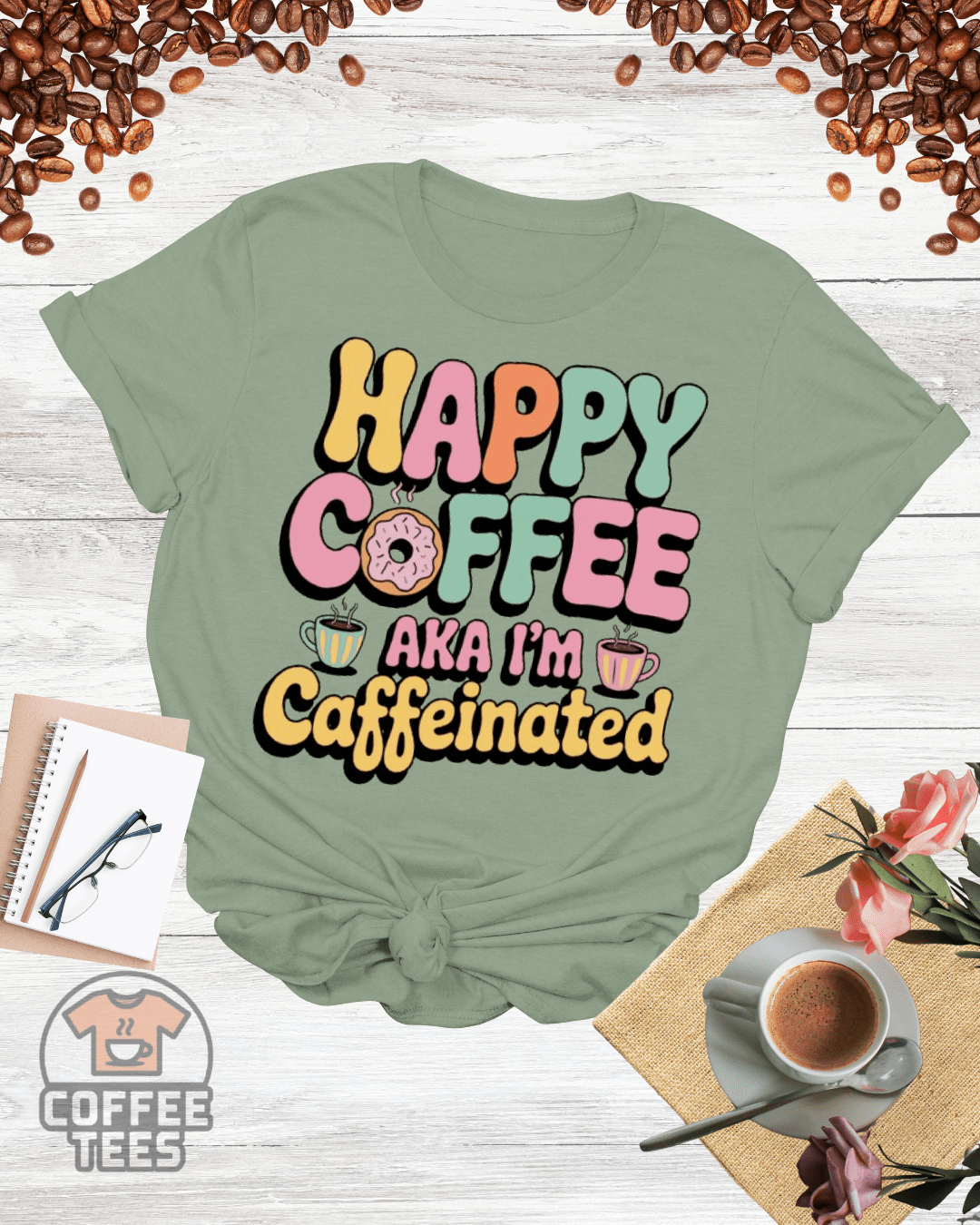 HAPPY COFFEE AKA I'M CAFFEINATED T-Shirt