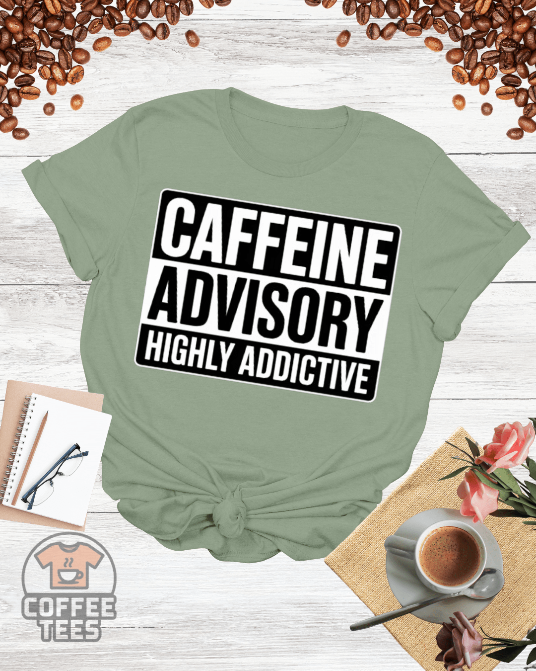 CAFFEINE ADVISORY HIGHLY ADDICTIVE T-Shirt