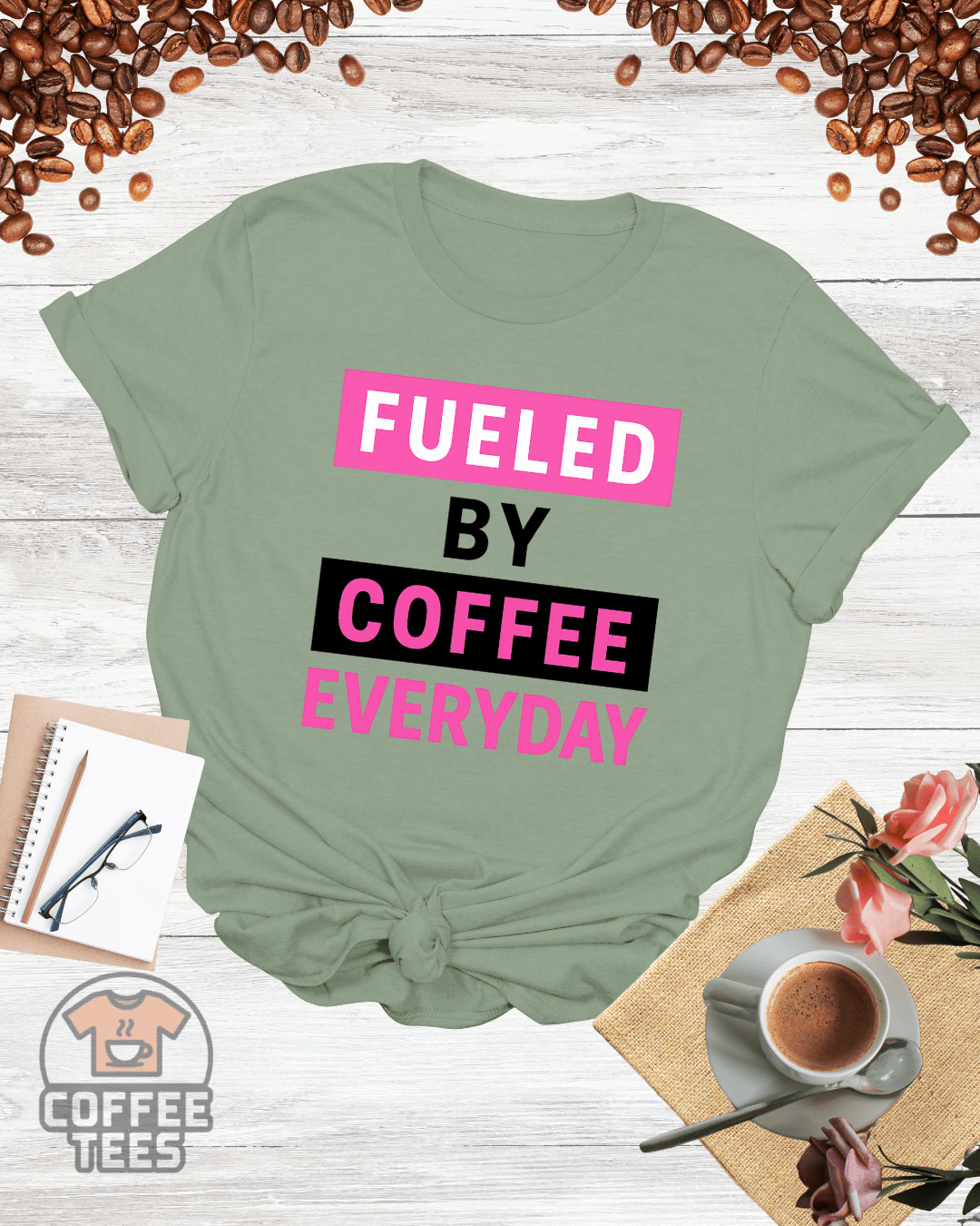 FUELED BY COFFEE EVERYDAY T-Shirt