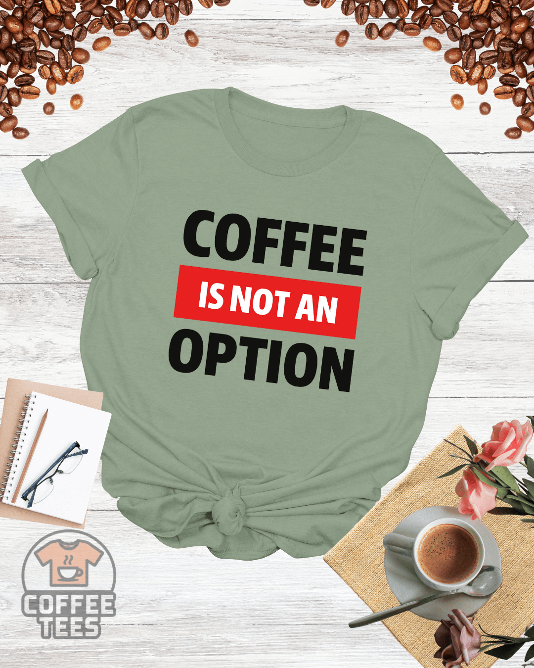 COFFEE IS NOT AN OPTION T-Shirt