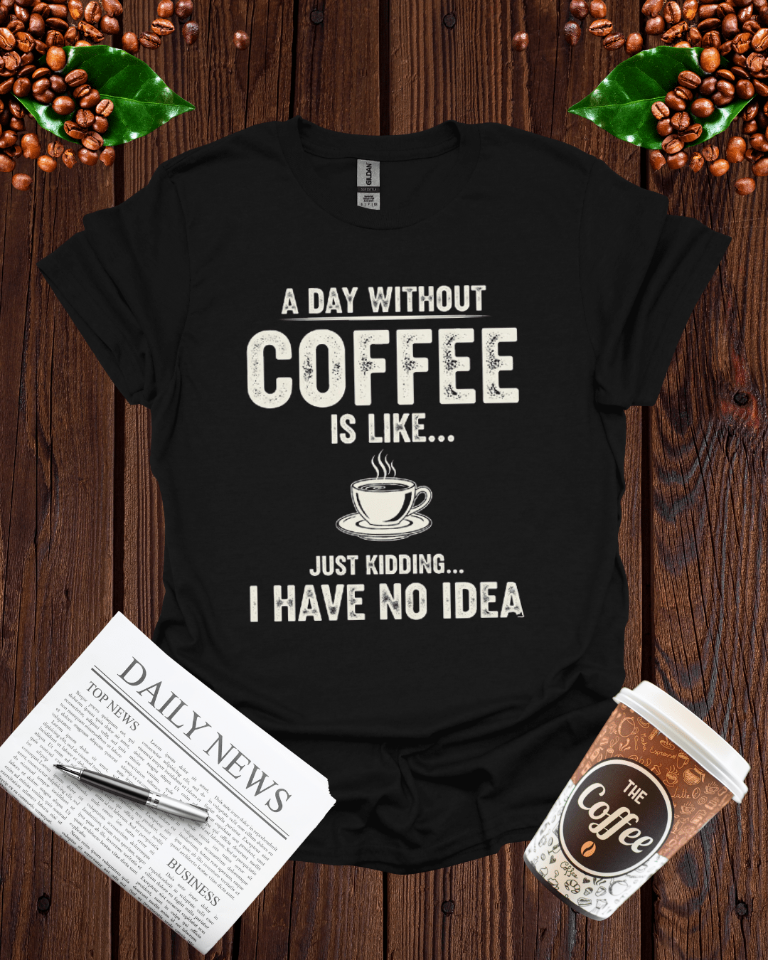 A DAY WITHOUT COFFEE IS LIKE T-Shirt