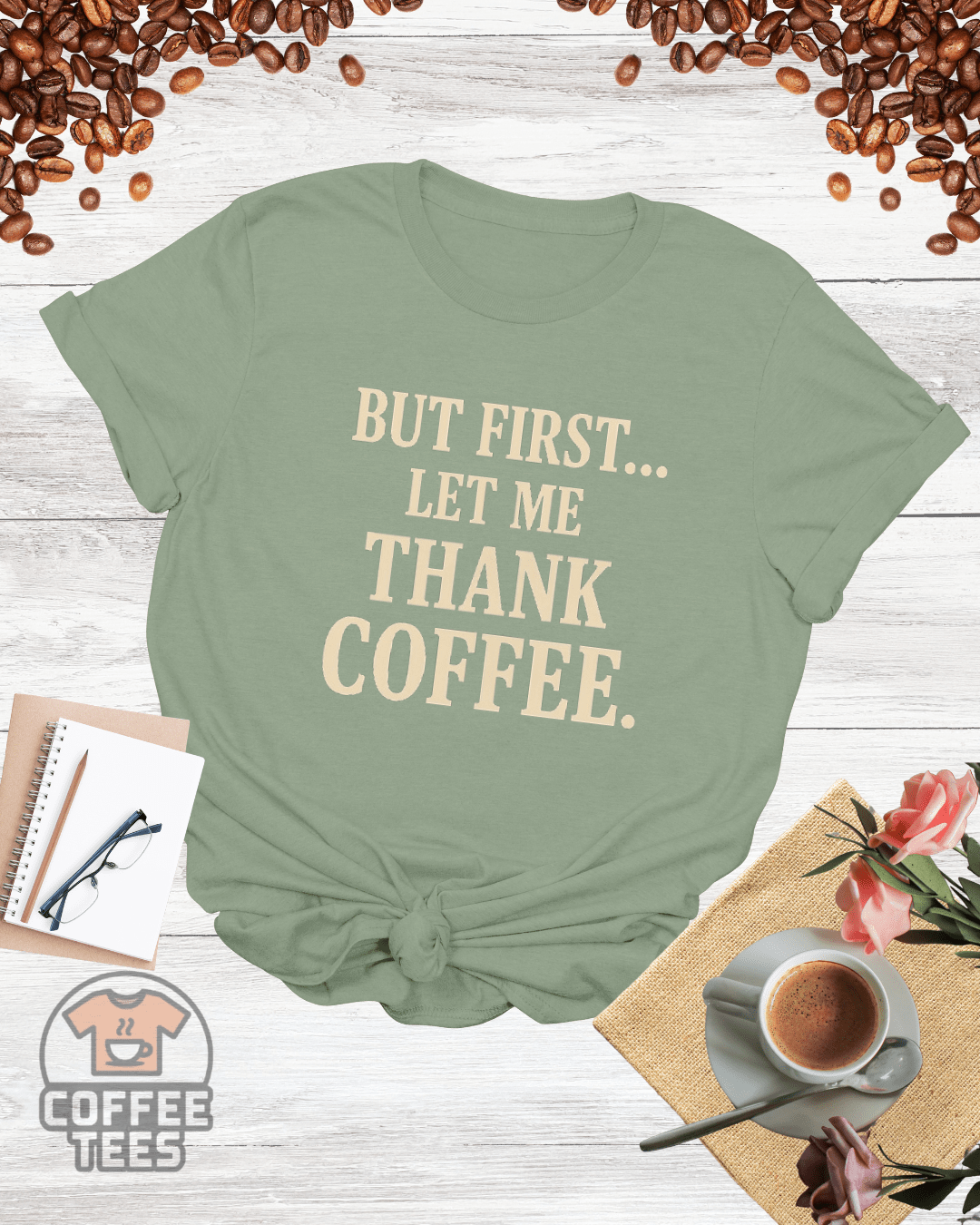 BUT FIRST LET ME THANK COFFEE T-Shirt