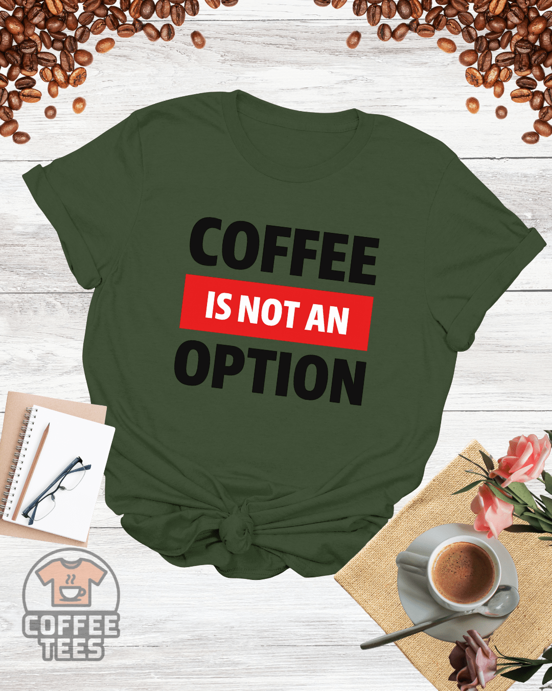 COFFEE IS NOT AN OPTION T-Shirt