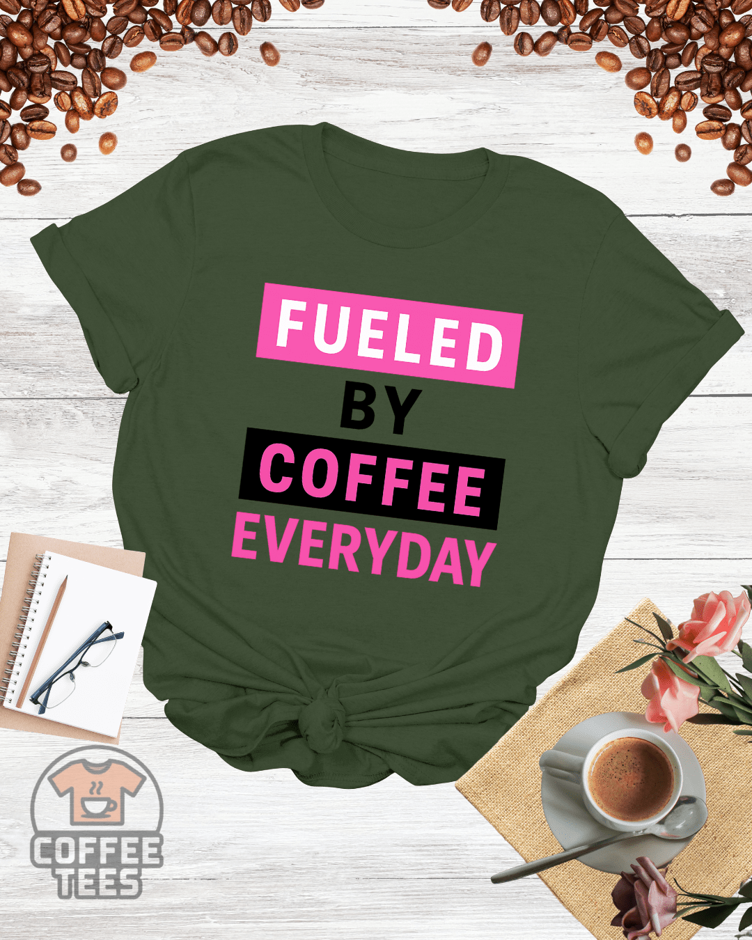 FUELED BY COFFEE EVERYDAY T-Shirt