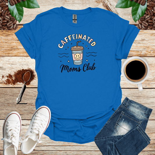 Caffeinated Moms Club Shirt