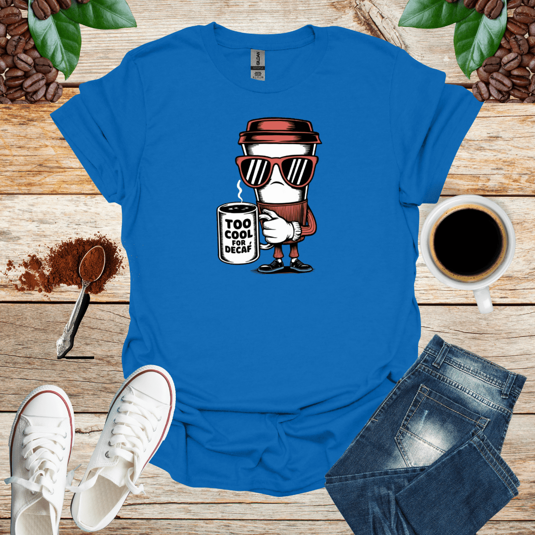 TOO COOL FOR DECAF