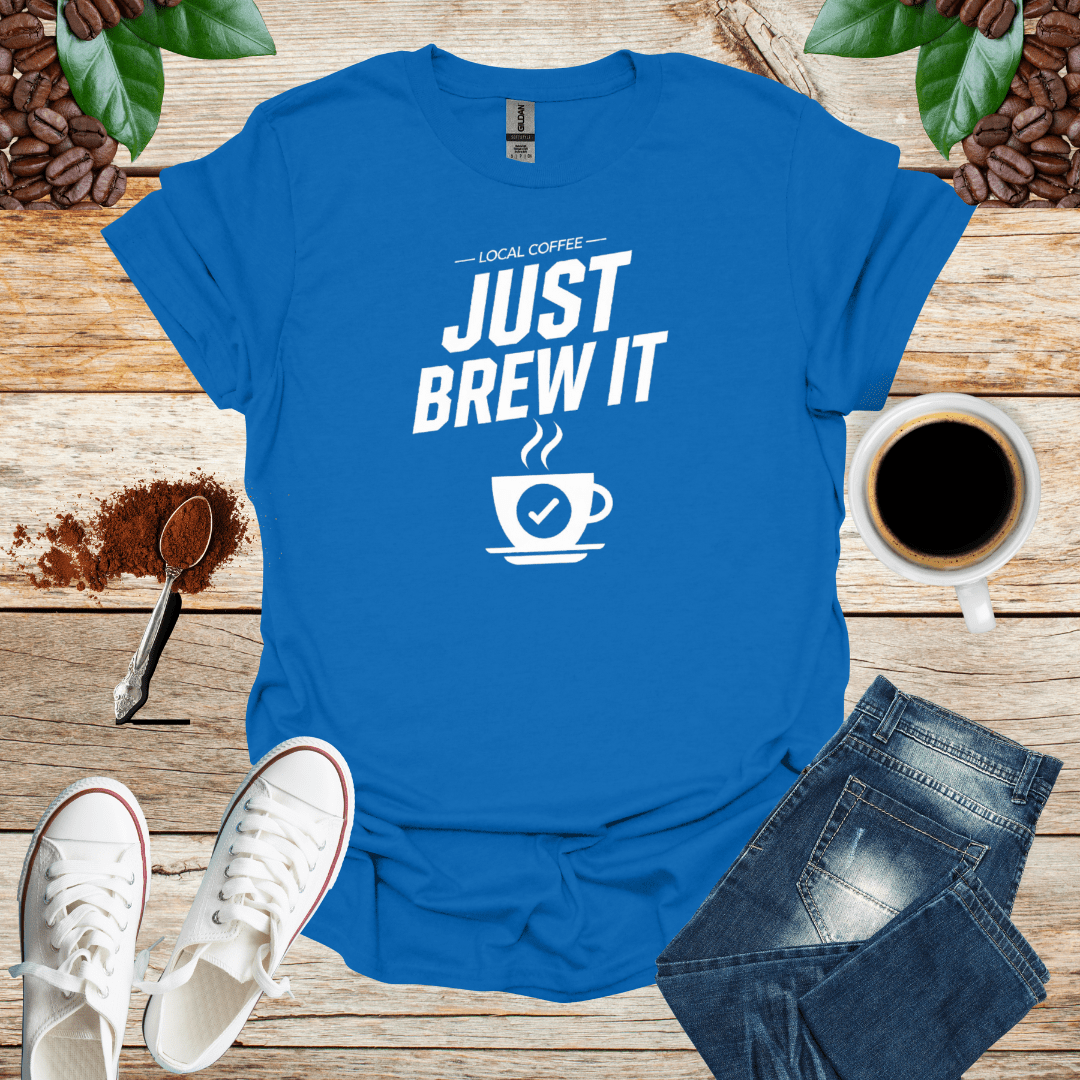 LOCAL COFFEE JUST BREW IT