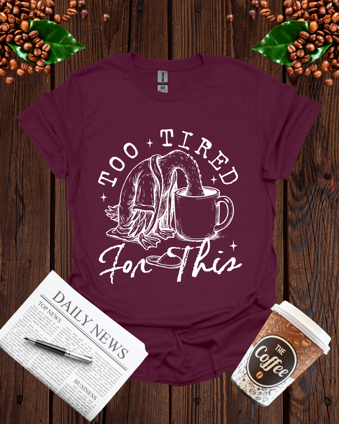 TOO TIRED FOR THIS T-Shirt
