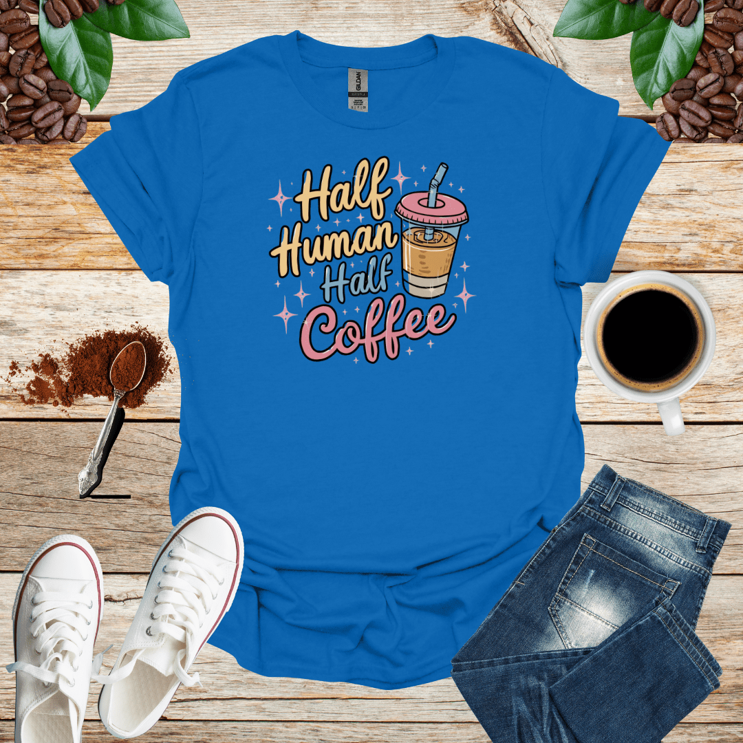 HALF HUMAN HALF COFFEE T-Shirt