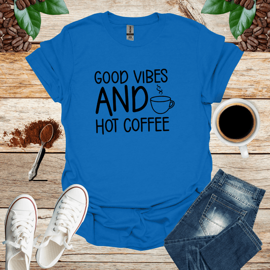 Good Vibes and Hot Coffee Shirt