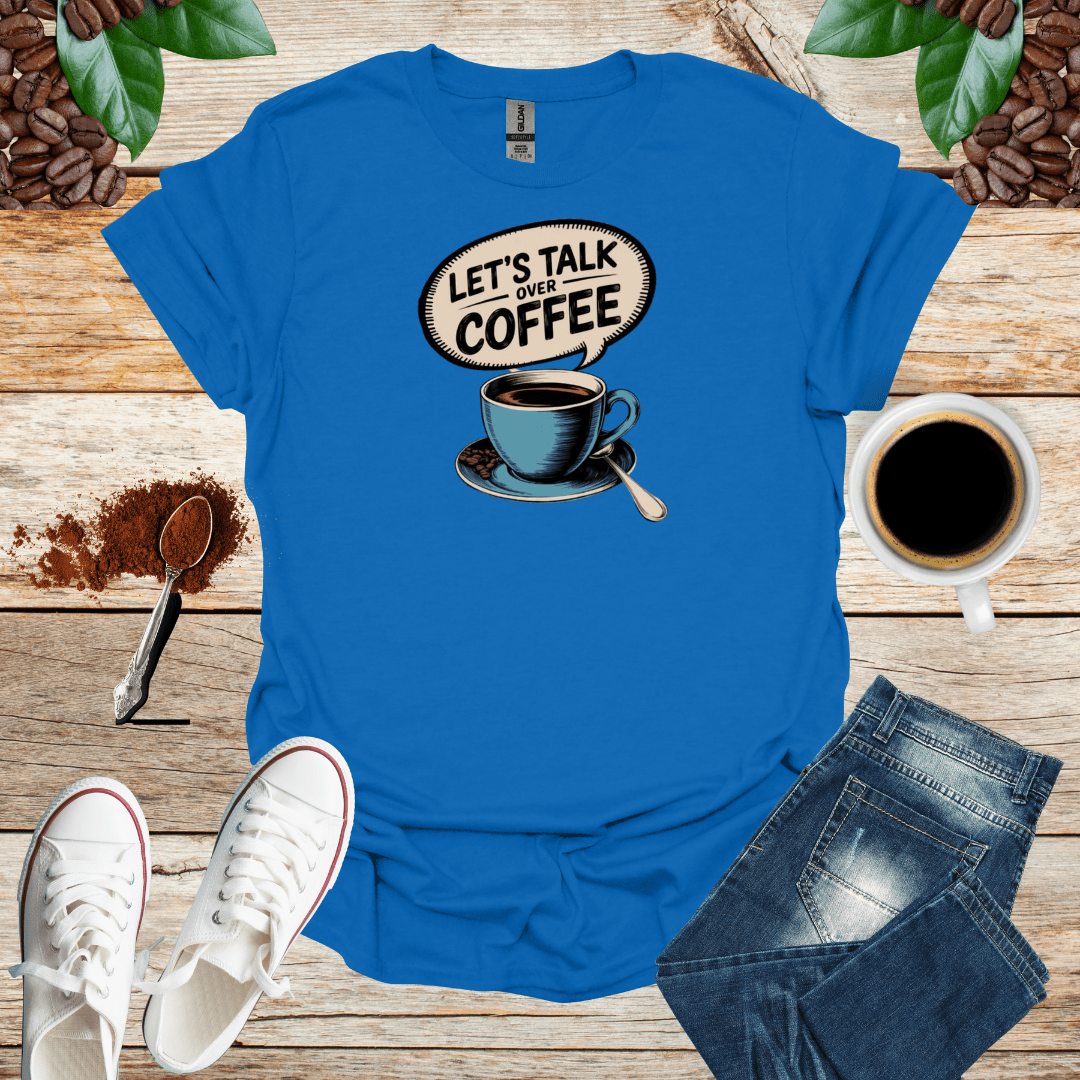 LET'S TALK OVER COFFEE T-Shirt
