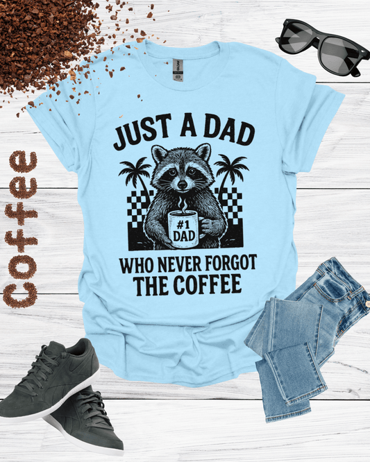 Just a Dad Who Never Forgets the Coffee Shirt