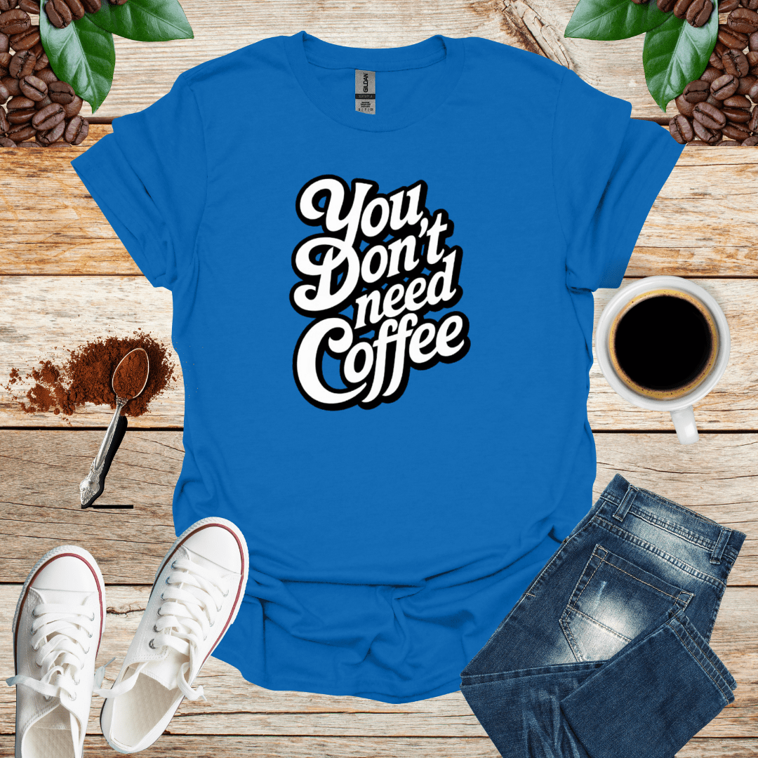White/ You DON'T Need COFFEE