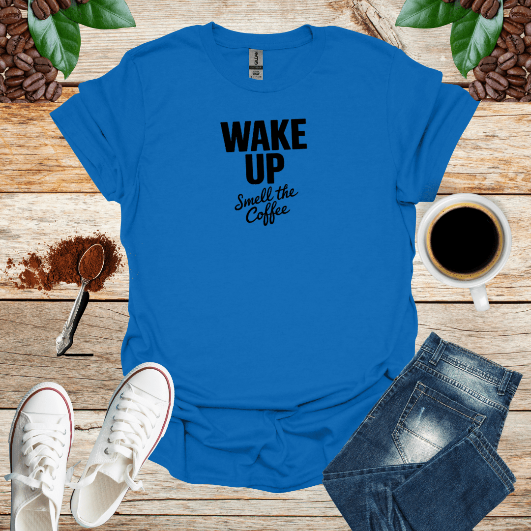WAKE UP Smell the Coffee
