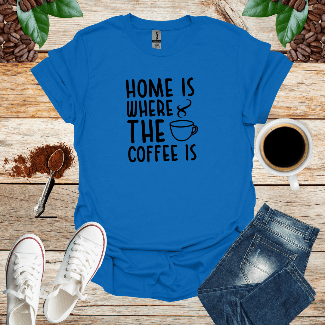 HOME IS WHERE THE COFFEE IS