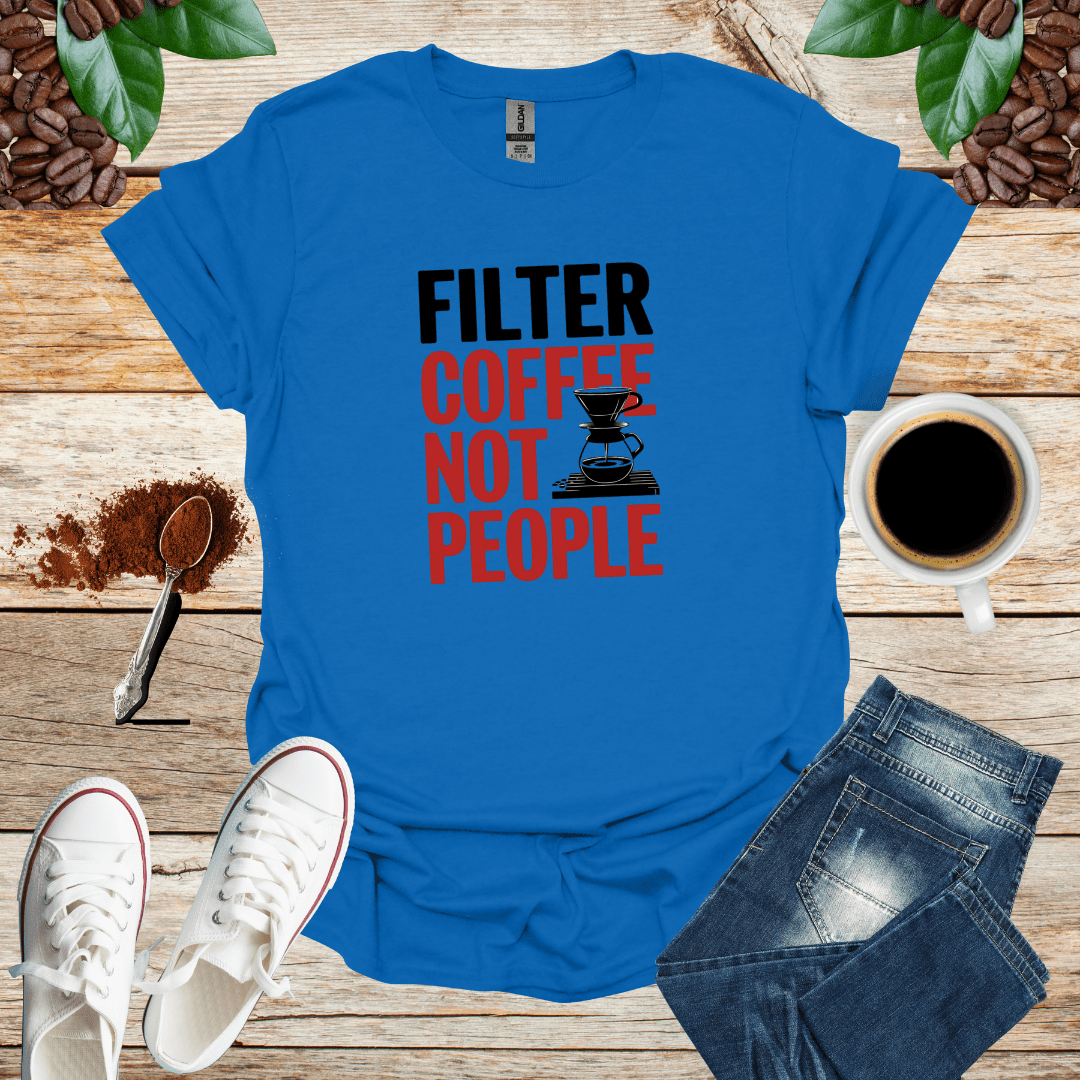 FILTER COFFEE NOT PEOPLE