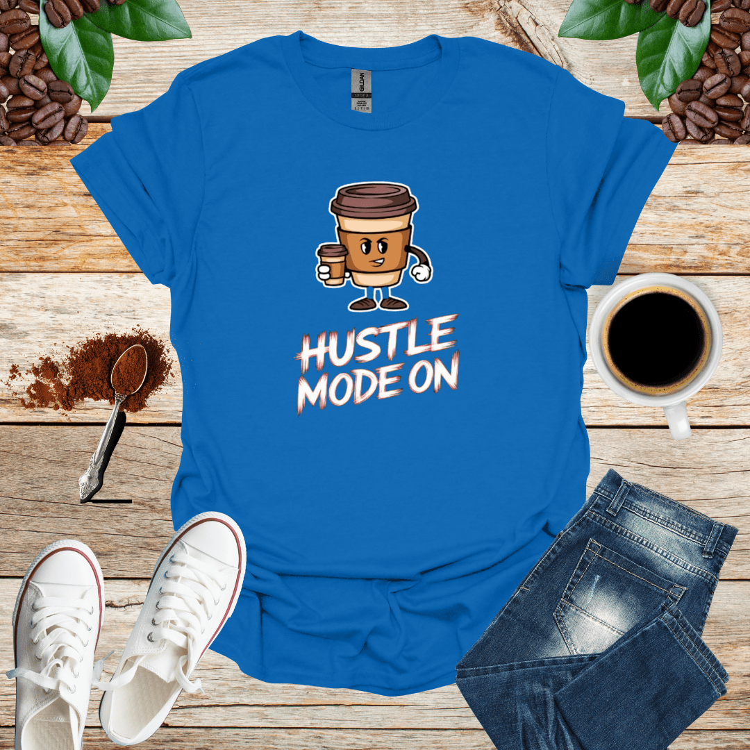 HUSTLE MODE ON T-Shirt