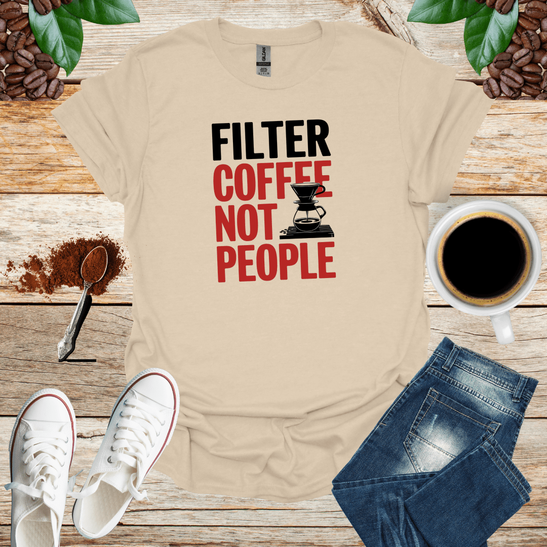 FILTER COFFEE NOT PEOPLE