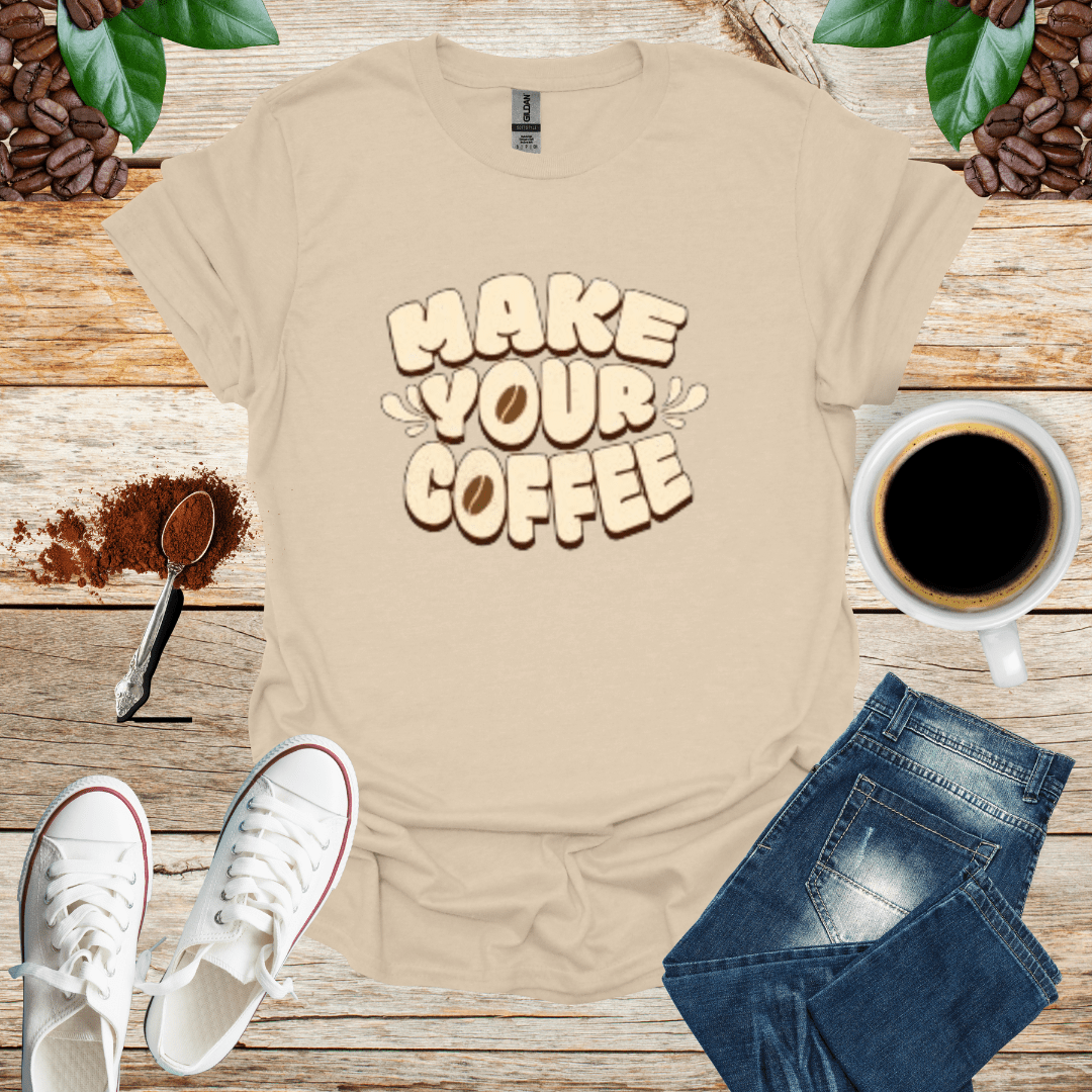 MAKE YOUR COFFEE