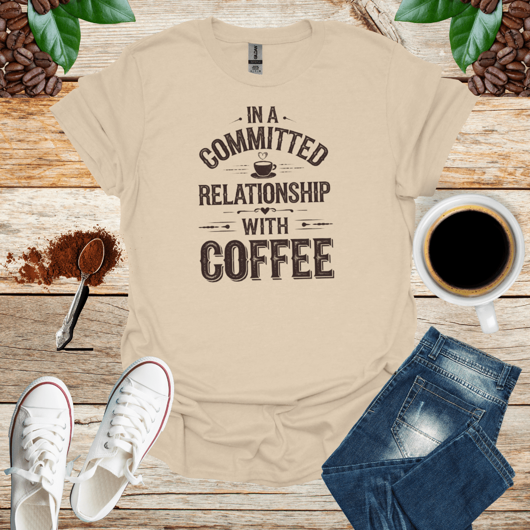 IN A COMMITTED RELATIONSHIP WITH COFFEE