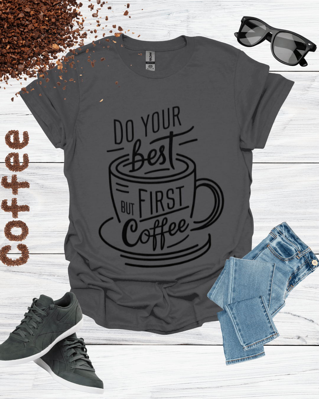 DO YOUR BEST FIRST COFFEE T-Shirt