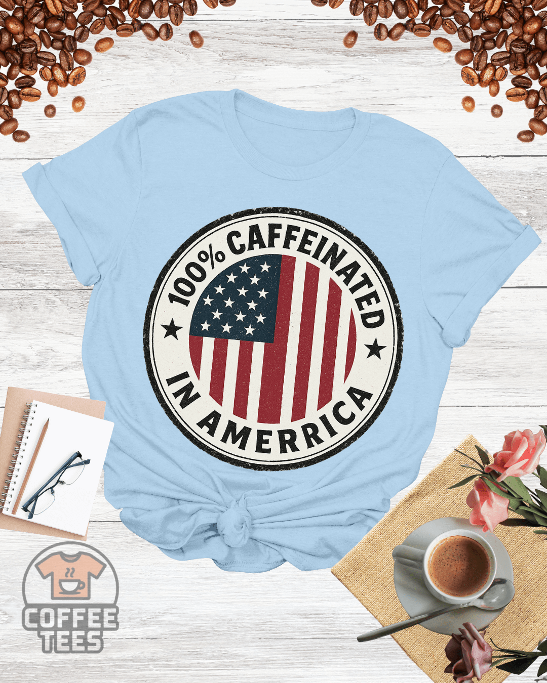 100% CAFFEINATED IN AMERICA T-Shirt